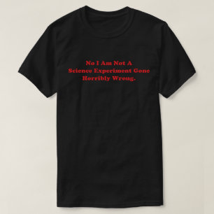 Camiseta No Soy Un Experimento Científico Que Salió Terribl