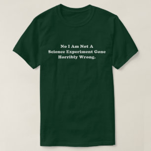 Camiseta No Soy Un Experimento Científico Que Se Equivocó H