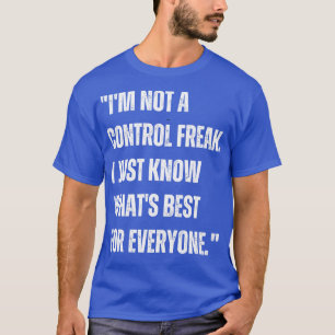 Camiseta No soy un fanático del control, sólo sé para qué e