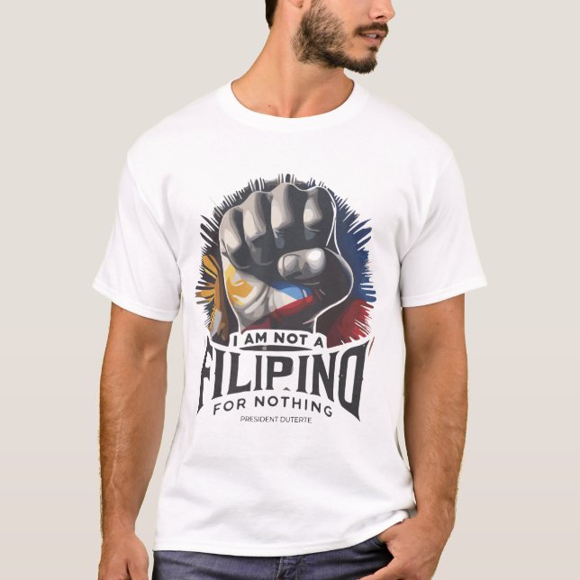 Camiseta NO SOY UN FILIPINO PARA NADA, APOYAR AL Presidente (Anverso)