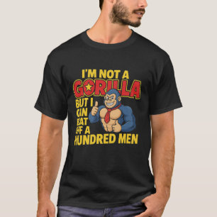 Camiseta No Soy Un Gorila Pero Puedo Derribar A 100 Hombres