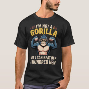 Camiseta No Soy Un Gorila Pero Puedo Derribar A 100 Hombres