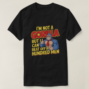 Camiseta No Soy Un Gorila Pero Puedo Derribar A Cien Hombre
