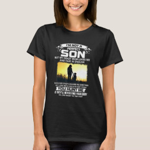 Camiseta No Soy Un Hijo Perfecto Pero Mi Loca Mamá Me Ama.