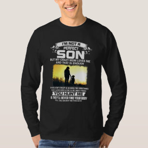 Camiseta No Soy Un Hijo Perfecto Pero Mi Loca Mamá Me Ama.