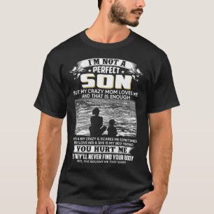 Camiseta No Soy Un Hijo Perfecto Pero Mi Loca Mamá Me Ama.