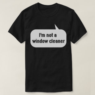 Camiseta No soy un limpiador de ventanas
