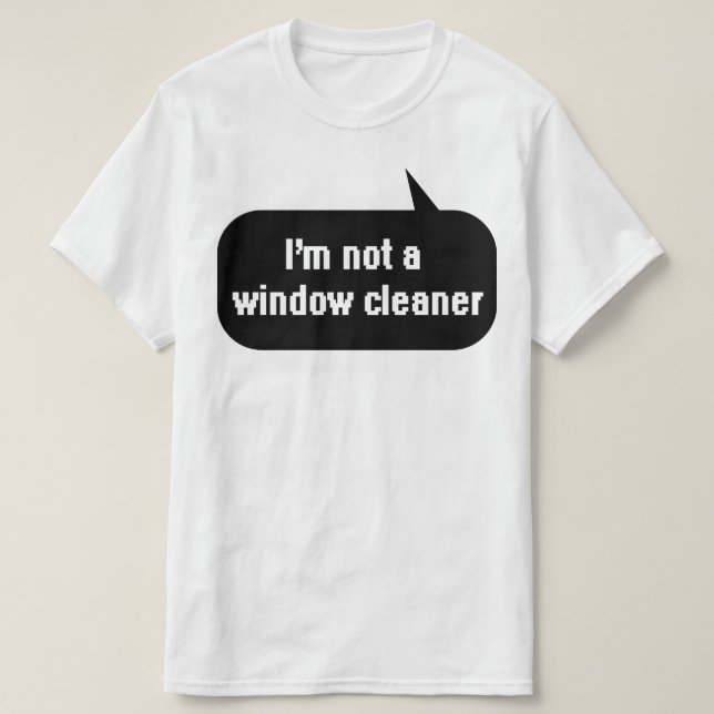 Camiseta No soy un limpiador de ventanas (Diseño del anverso)