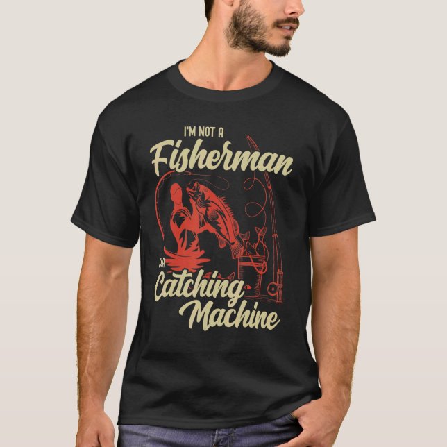 Camiseta No soy un pescador, soy una máquina de pescar (Anverso)