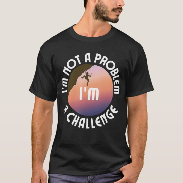 Camiseta No soy un problema, soy un reto. (Anverso)