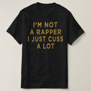 Camiseta no soy un rapero, solo maldigo mucho