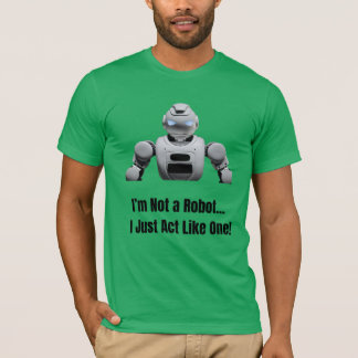 Camiseta No soy un robot - Actúa como uno
