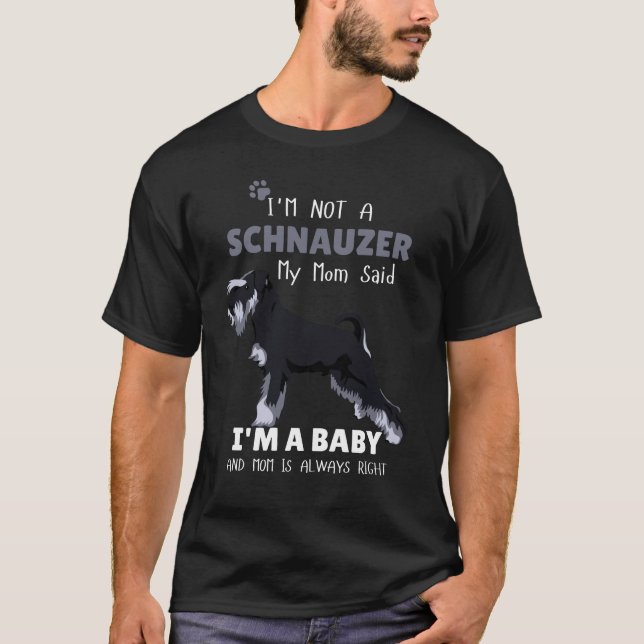 Camiseta No soy un Schnauzer soy un bebé y mamá siempre es (Anverso)
