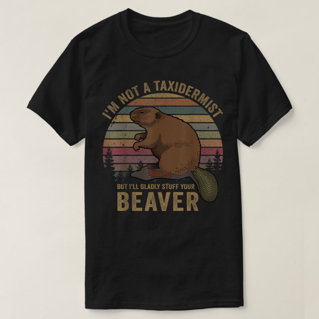 Camiseta No soy un taxidermista cazador de castores Riffle  (Diseño del anverso)