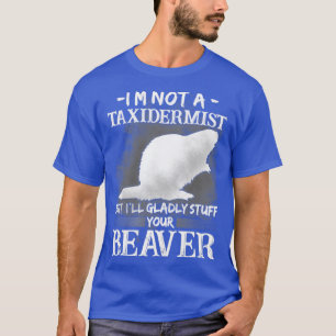 Camiseta No Soy Un Taxidermista, Pero Me Encantará Que Te A