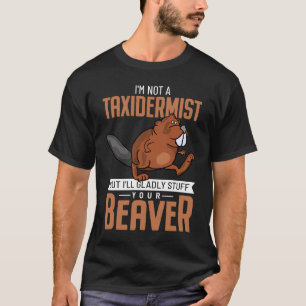 Camiseta No soy un taxidermista pero rellenaré tu castor