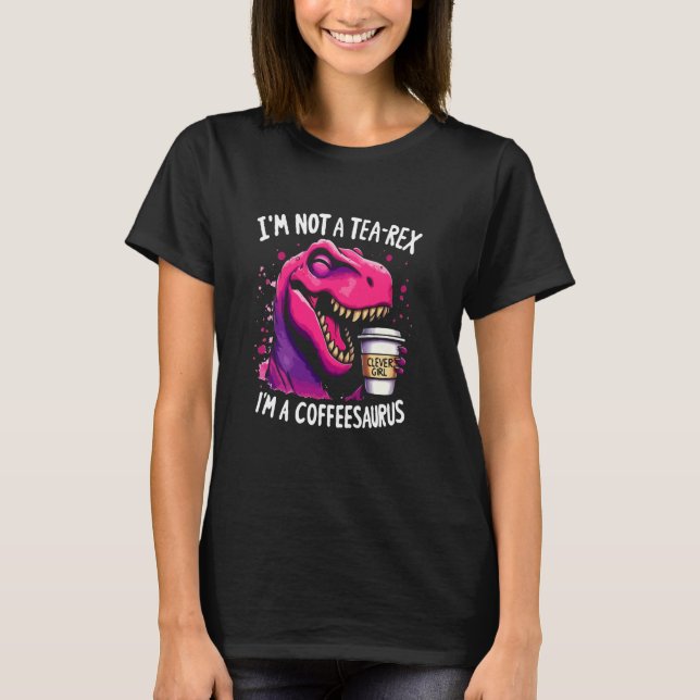 Camiseta No soy un Tea-Rex Soy un café T-Rex Coffeesaurus (Anverso)