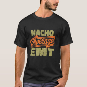 Camiseta No soy un técnico de emergencias médicas promedio 