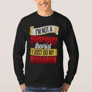 Camiseta No Soy Un Teórico De La Conspiración Solo Hago Mi