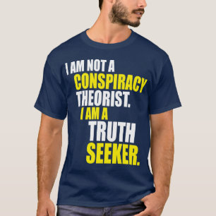 Camiseta No soy un teórico de la conspiración. Soy un busca