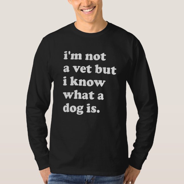 Camiseta No soy un veterinario pero sé lo que es un perro (Anverso)