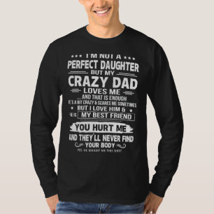 Camiseta No soy una hija perfecta, pero a mi papá loco le e