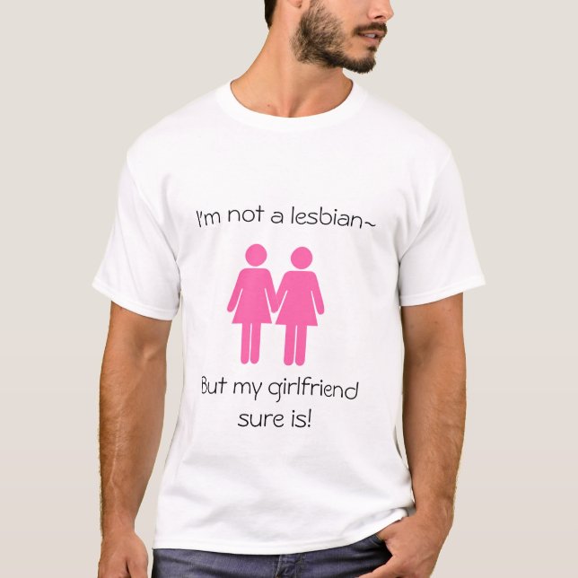 Camiseta ¡No soy una lesbiana, pero mi novia seguro está! (Anverso)