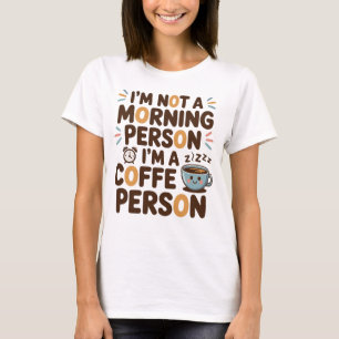 Camiseta No soy una persona de mañana. Soy una persona para