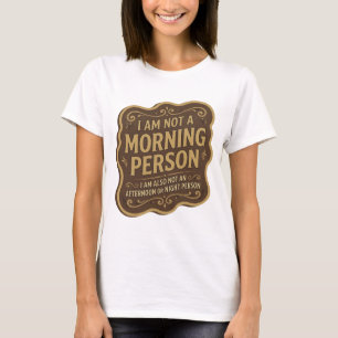CAMISETA NO SOY UNA PERSONA DE MAÑANA TAMPOCO SOY UNA PERSO