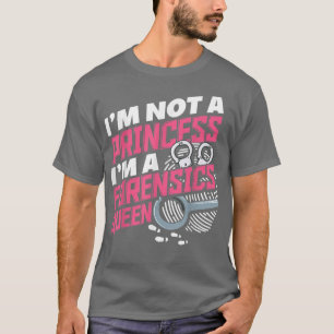 Camiseta No soy una princesa, soy un forense reina Criminol