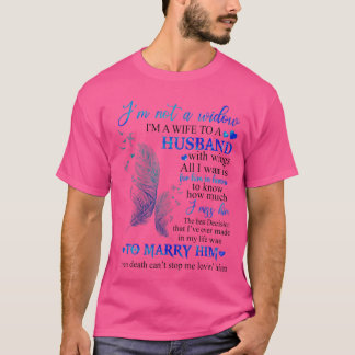 Camiseta No soy una viuda, soy una esposa de un esposo con