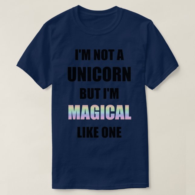 Camiseta No soy unicornio pero soy mágico como uno (Diseño del anverso)