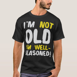 Camiseta No Soy Viejo De Mi Motivación Del Humor Bien Estac