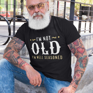 Camiseta No soy viejo, estoy bien sazonado
