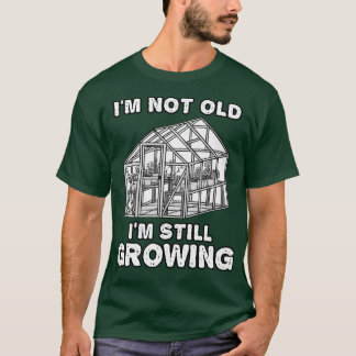 Camiseta No Soy Viejo, Sigo Creciendo Gracioso Jardín.