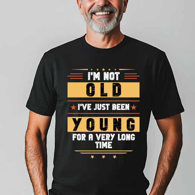Camiseta "No soy viejo, solo joven por mucho tiemp (Subido por el creador)