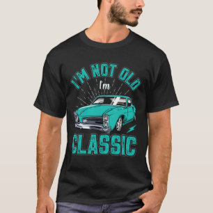 Camiseta No soy viejo, soy clásico Cita de coche retro vint