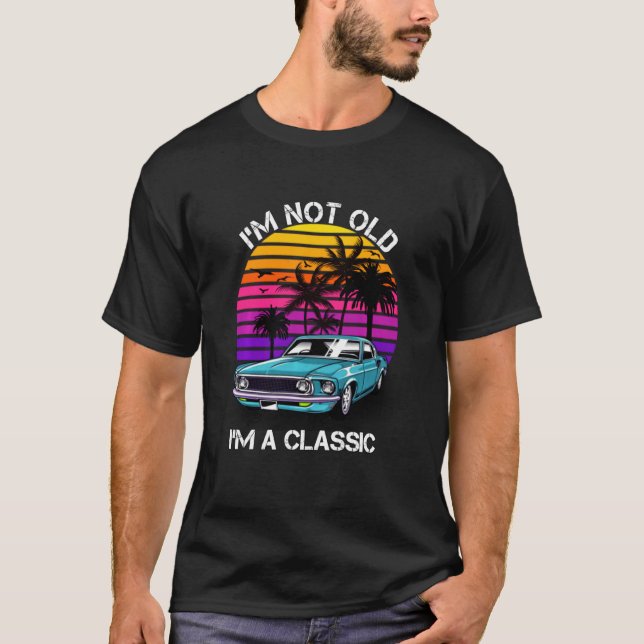 Camiseta No Soy Viejo, Soy Clásico Coche Gracioso Para El H (Anverso)