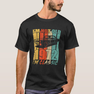 Camiseta No soy viejo Soy clásico de 1972 coche de época 50