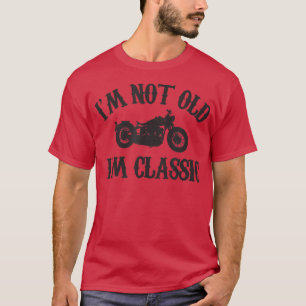 Camiseta No soy viejo soy clásico de la divertida motocicle