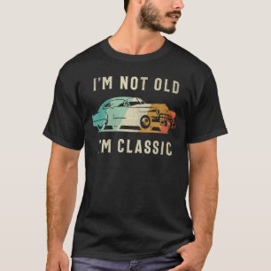 Camiseta No soy viejo, soy clásico - divertido amante de lo