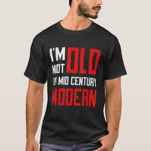 Camiseta No soy viejo Soy de mediados del siglo Moderno Fun
