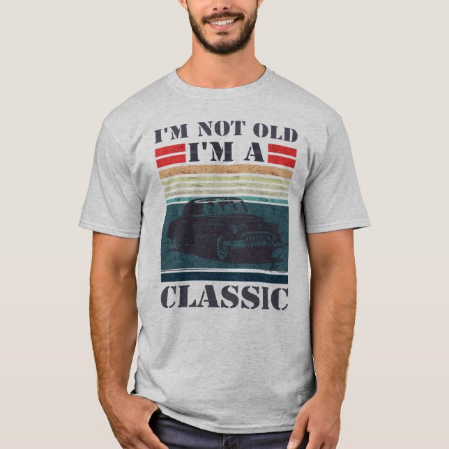 Camiseta No soy viejo - ¡soy un clásico (auto viejo)! (Anverso)