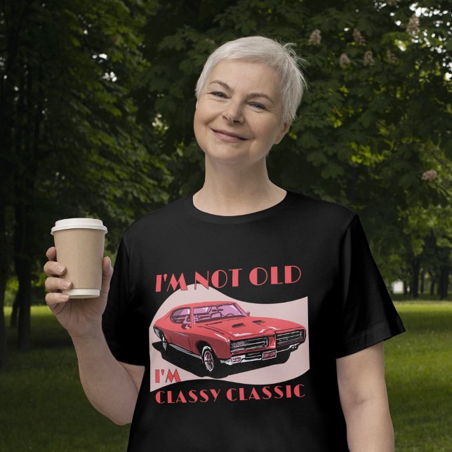 Camiseta No soy viejo, soy un clásico chistoso de coche. (Subido por el creador)