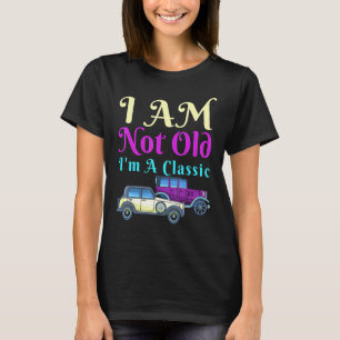 Camiseta No Soy Viejo, Soy Un Clásico Coche Antiguo Hombres