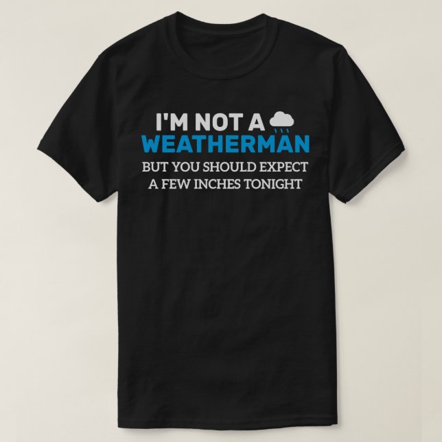 Camiseta No Soy Weatherman Pero Deberías Esperar Unas Cuant (Diseño del anverso)