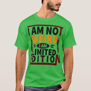 Camiseta No soy Weird Limited Fdition 2022