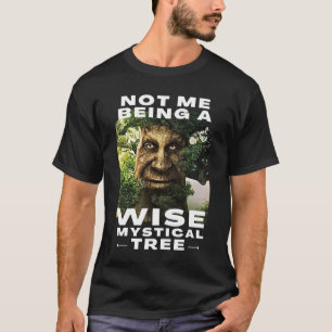 Camiseta No soy yo un sabio meme divertido de árbol místico