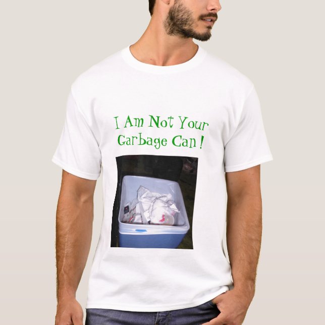 Camiseta ¡No su cubo de la basura! (Anverso)
