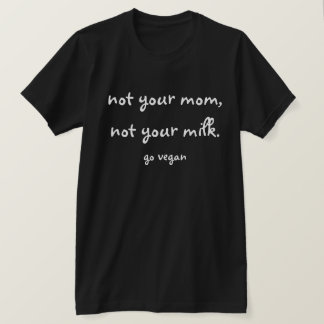 Camiseta No su mamá, no su leche - va el vegano